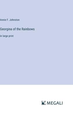Georgina of the Rainbows: in large print