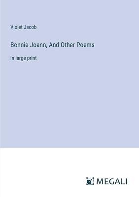Bonnie Joann, And Other Poems: in large print