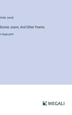Bonnie Joann, And Other Poems: in large print