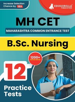 Mh CET: B.Sc. Nursing Exam Prep Book 2023 Maharashtra - Common Entrance Test 12 Full Practice Tests with Free Access To Online