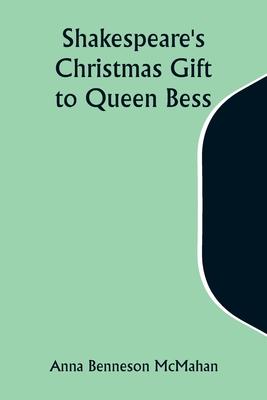 Shakespeare’s Christmas Gift to Queen Bess