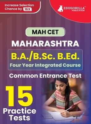 MAH B.A./B.Sc. B.Ed. CET Exam Prep Book 2023 Maharashtra - Common Entrance Test 15 Full Practice Tests (1500 Solved Questions) with Free Access To Onl