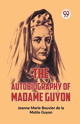 The Autobiography Of Madame Guyon