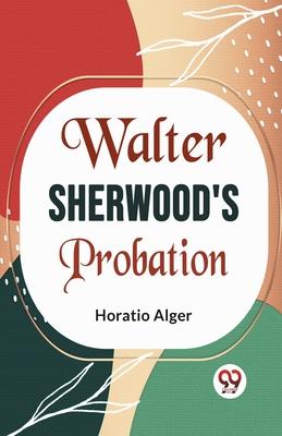 Walter Sherwood’s Probation