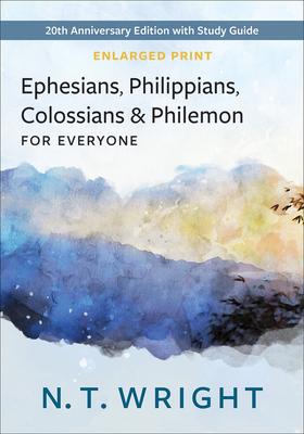 Ephesians, Philippians, Colossians and Philemon, for Everyone, Enlarged Print