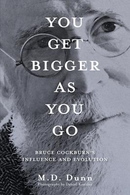 You Get Bigger as You Go: Bruce Cockburn’s Influence and Evolution