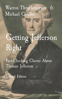 Getting Jefferson Right: Fact-Checking Claims About Thomas Jefferson Second Edition