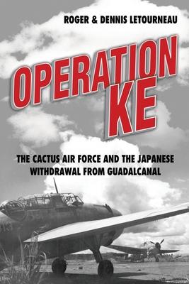 Operation KE: The Cactus Air Force and the Japanese Withdrawal from Guadalcanal