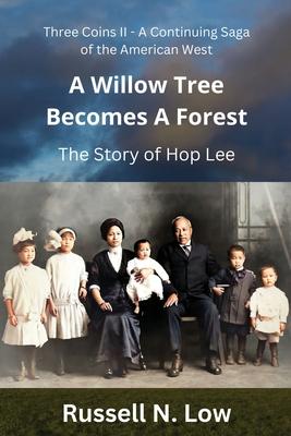 A Willow Tree Becomes a Forest: The Story of Hop Lee