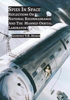 Spies in Space: Reflections On National Reconnaissance And The Manned Orbital Laboratory