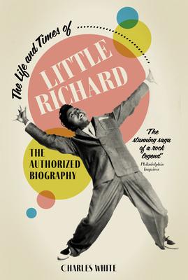 Life and Times of Little Richard: Authorized Biography