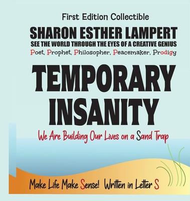 Temporary Insanity - Written in Letter S - We Are Building Our Lives on a Sand Trap: : A Gift of Genius: The Awesome Art of Alliteration Using One Let