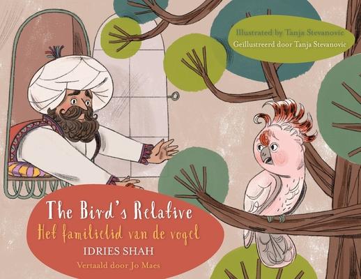 The Bird’s Relative / Het familielid van de vogel: Bilingual English-Dutch Edition / Tweetalige Engels-Nederlands editie