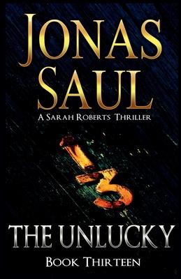 The Unlucky: A Sarah Roberts Thriller Book 13
