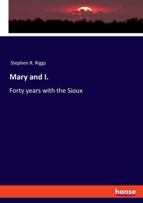 Mary and I.: Forty years with the Sioux