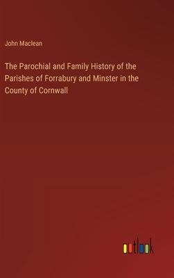 The Parochial and Family History of the Parishes of Forrabury and Minster in the County of Cornwall