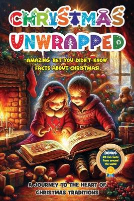 Christmas Unwrapped: Amazing ’Bet-you-didn’t-know’ Facts about Christmas!