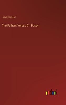 The Fathers Versus Dr. Pusey