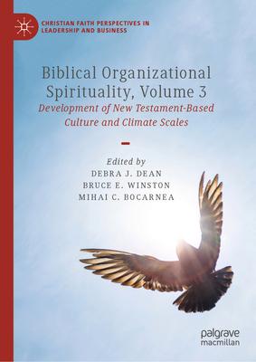 Biblical Organizational Spirituality, Volume 3: Development of New Testament-Based Culture and Climate Scales