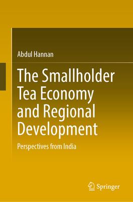 The Smallholder Tea Economy and Regional Development: Perspectives from India
