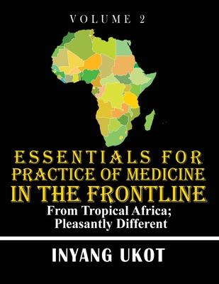 Essentials for Practice of Medicine in the Frontline: From Tropical Africa; Pleasantly Different