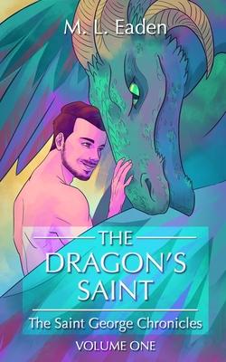The Dragon’s Saint: The Saint George Chronicles Volume One