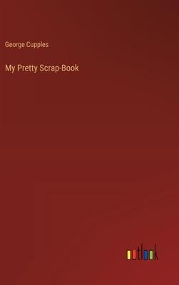 My Pretty Scrap-Book