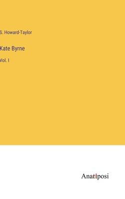 Kate Byrne: Vol. I