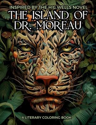 Literary Coloring Book inspired by H.G. Wells’s Novel The Island of Dr. Moreau: Share the Jungle with Beasts-Men in this Classic Horror Book filled wi