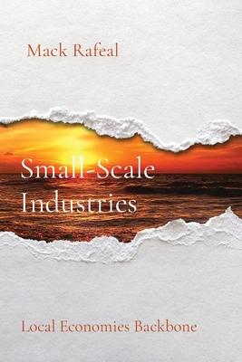 Small-Scale Industries: Local Economies Backbone