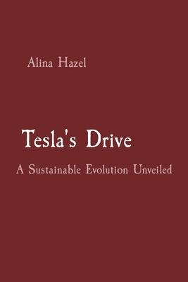 Tesla’s Drive: A Sustainable Evolution Unveiled