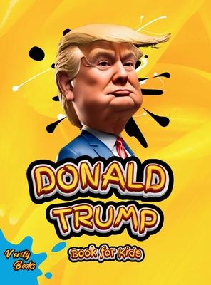 Donald Trump Book for Kids: The biography of Donald J. Trump for Children (6-12)