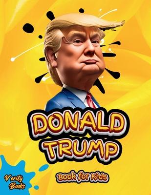 Donald Trump Book for Kids: The biography of Donald J. Trump for Children (6-12)