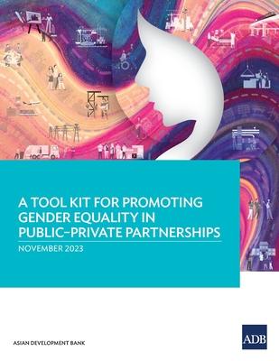 A Tool Kit for Promoting Gender Equality in Public-Private Partnerships