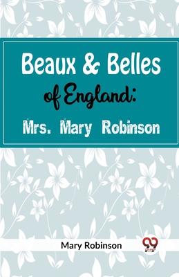 Beaux & Belles of England: Mrs. Mary Robinson