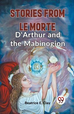 Stories From Le Morte D’Arthur And The Mabinogion