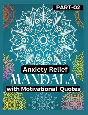 Anxiety Relief Mandala 2: Push over stress and anxiety Gain motivation, Stress relief with motivational books Mandala Coloring Book in your anxi
