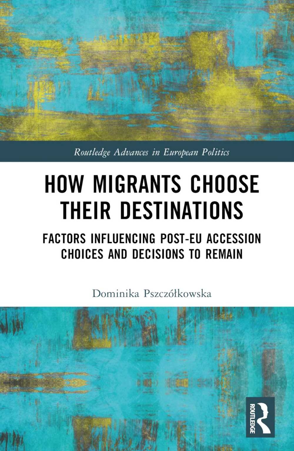How Migrants Choose Their Destinations: Factors Influencing Post-Eu Accession Choices and Decisions to Remain