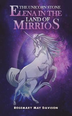 The Unicorn Stone: Elena in the Land of Mirrios