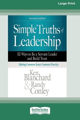 Simple Truths of Leadership: 52 Ways to Be a Servant Leader and Build Trust [Standard Large Print]
