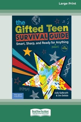 The Gifted Teen Survival Guide: Smart, Sharp, and Ready for (Almost) Anything (5th Edition) [Standard Large Print]