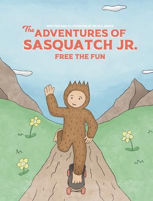 The Adventures of Sasquatch Jr: Free the Fun: Free the Fun