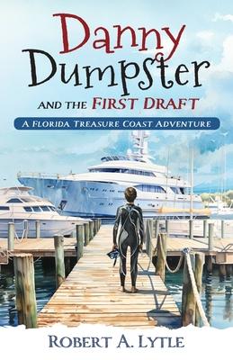 Danny Dumpster and the First Draft: A Florida Treasure Coast Adventure
