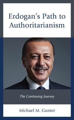 Erdogan’s Path to Authoritarianism: The Continuing Journey