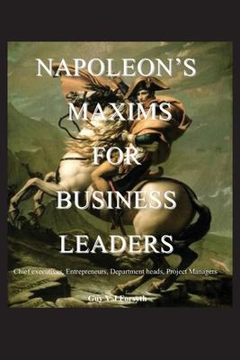 Napoleon’s Maxims for Business Leaders