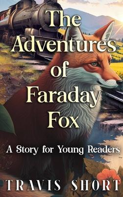 The Adventures of Faraday Fox: A Story for Young Readers