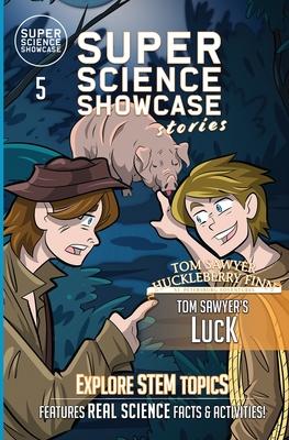 Tom Sawyer’s Luck: Tom & Huck: St. Petersburg Adventures (Super Science Showcase Stories #5)