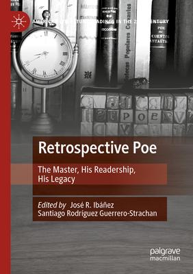 Retrospective Poe: The Master, His Readership, His Legacy