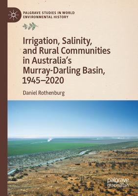 Irrigation, Salinity, and Rural Communities in Australia’s Murray-Darling Basin, 1945-2020