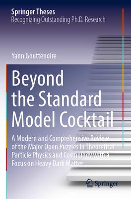 Beyond the Standard Model Cocktail: A Modern and Comprehensive Review of the Major Open Puzzles in Theoretical Particle Physics and Cosmology with a F